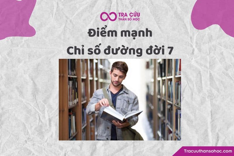Điểm mạnh của chỉ số đường đời 7
