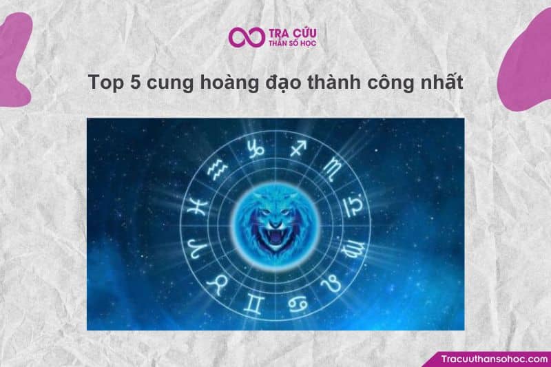 Top 5 cung hoàng đạo thành công nhất