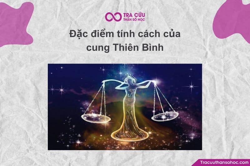 Tính cách cung Thiên Bình nữ, Tính cách cung Thiên Bình nam, Thiên Bình là người như thế nào