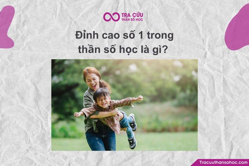 Đỉnh cao số 1 trong thần số học là gì? 