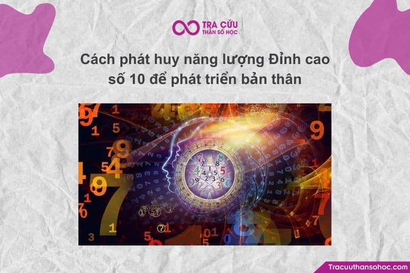 Cách phát huy năng lượng Đỉnh cao số 10 để phát triển bản thân