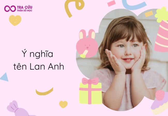Tên Lan Anh: Giải mã ý nghĩa và số phận, công việc, tình duyên
