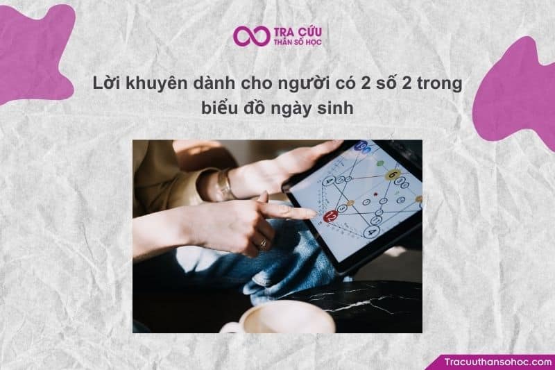 Đôi khi việc có hai số 2 khiến bạn dễ mơ mộng hoặc quá nhạy cảm với các vấn đề tâm linh mà quên đi thực tại.