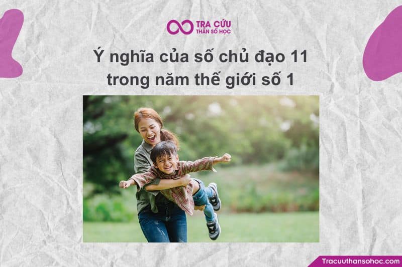 Ý nghĩa của số chủ đạo 11 trong năm thế giới số 1