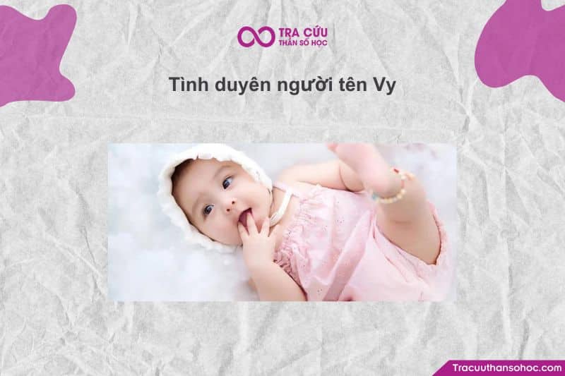 Người mang tên Vy thường có đường tình duyên thuận lợi và nhiều may mắn.