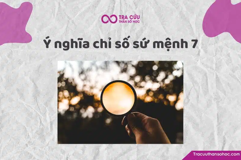 Chỉ số sứ mệnh 7 là gì?