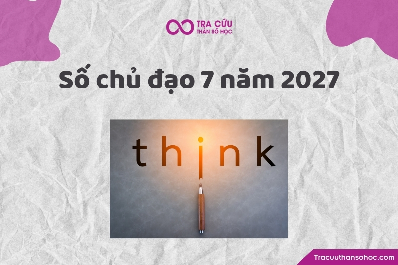 Tổng quan về số chủ đạo 7 năm 2027
